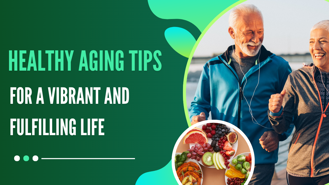 Healthy Aging Tips for a Vibrant and Fulfilling Life post thumbnail image