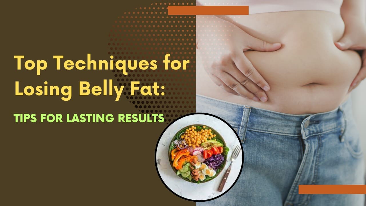Top Techniques for Losing Belly Fat