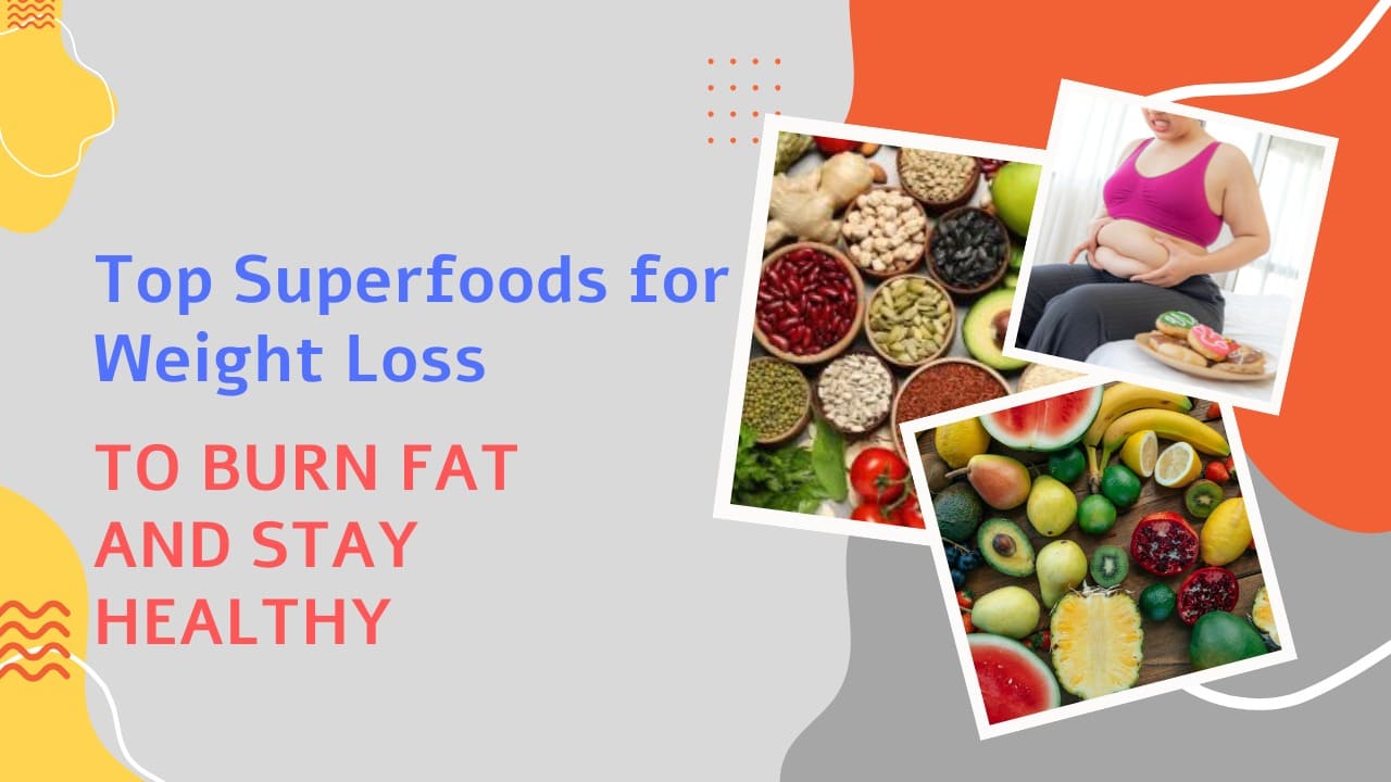 Superfoods For Weight Loss