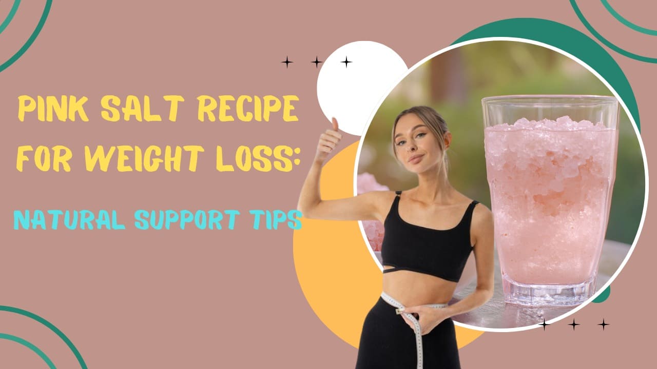Pink Salt Recipes For Weight Loss