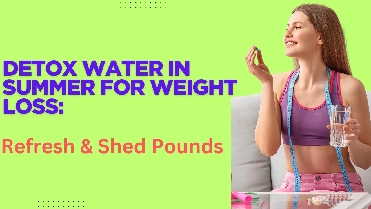 Detox Water In Summer For Weight Loss