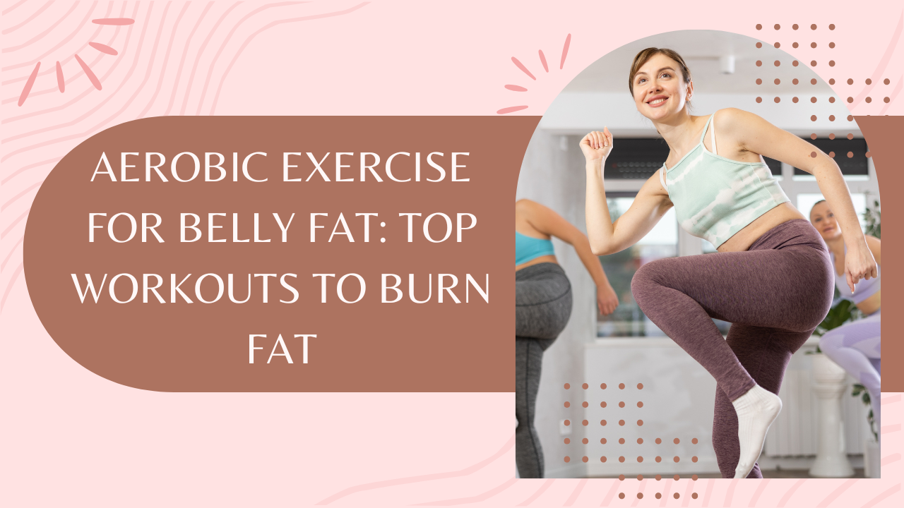 Aerobic exercise for belly fat: Top Workouts to Burn Fat post thumbnail image
