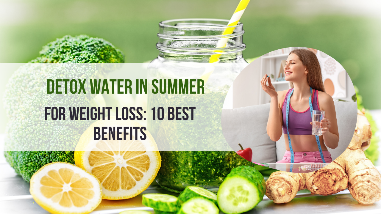 Detox Water in Summer for Weight Loss: 10 Best Benefits post thumbnail image