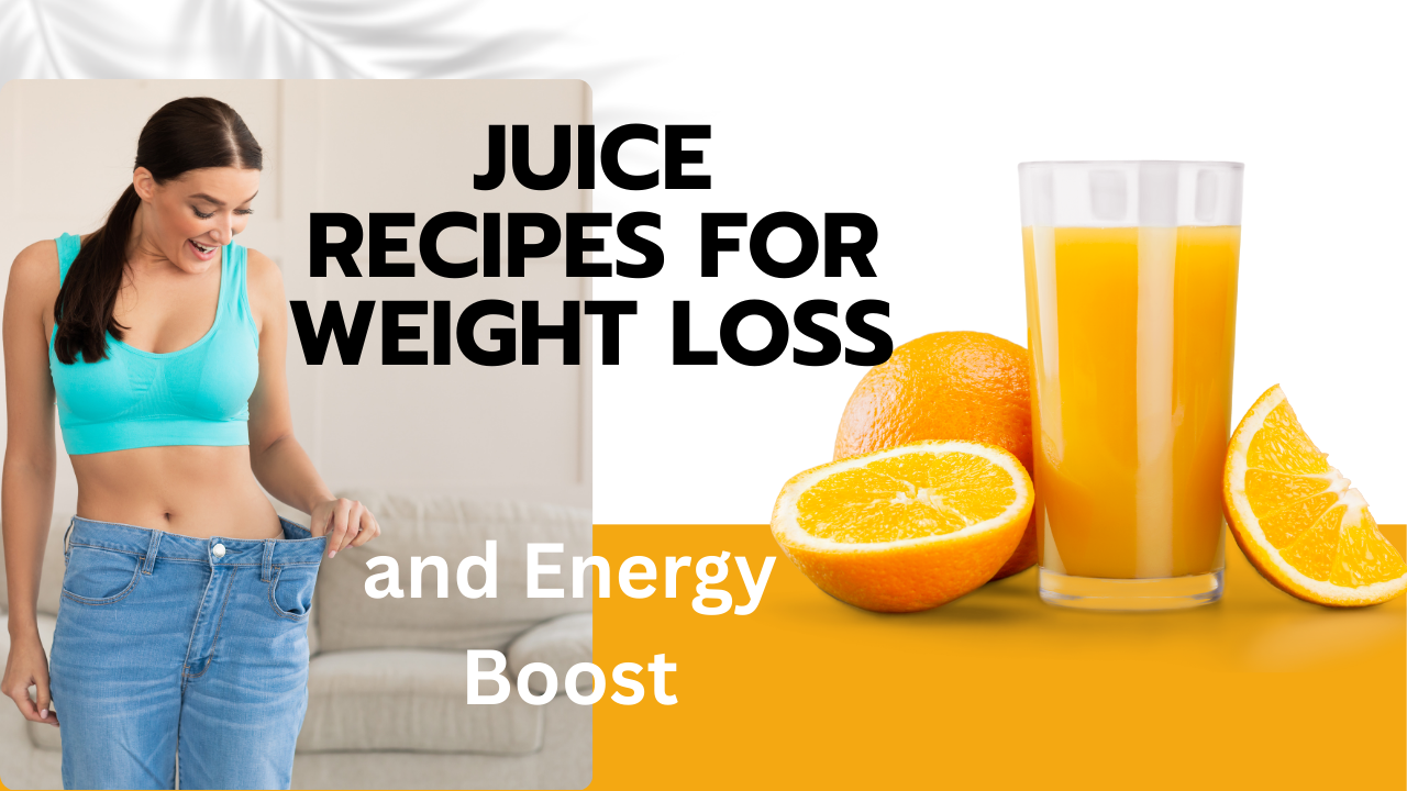 Juice Recipes for Weight Loss and Energy