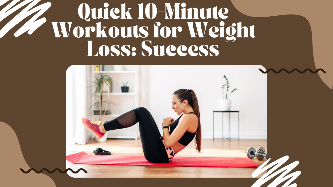 Quick 10-Minute Workouts for Weight Loss
