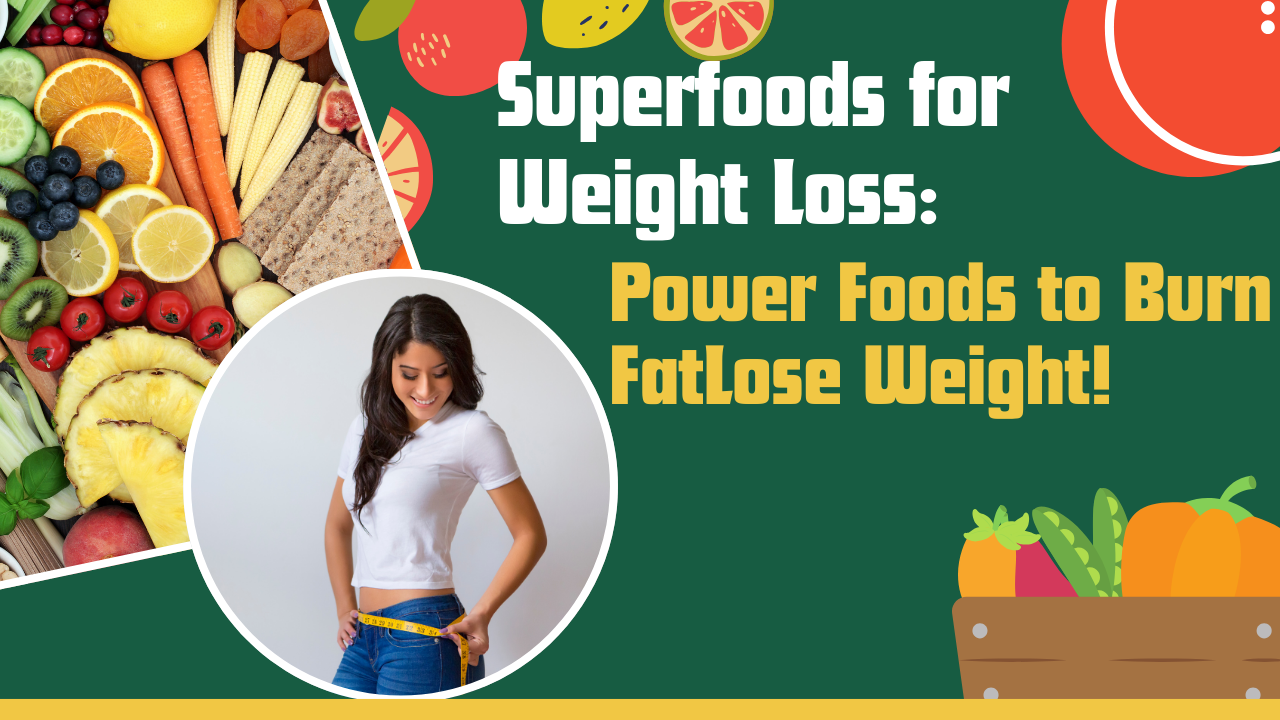 Superfoods for Weight Loss