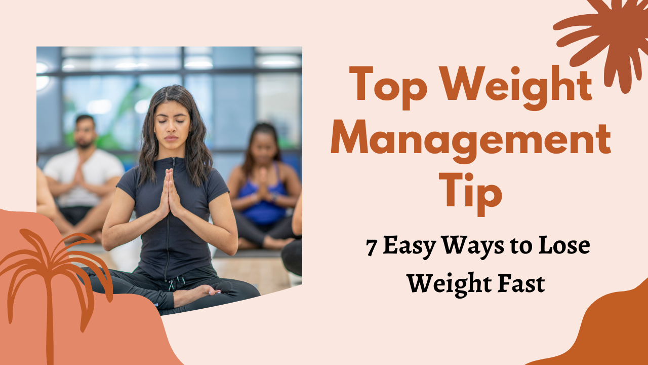 Top Weight Management Tip: 7 Easy Ways to Lose Weight Fast post thumbnail image