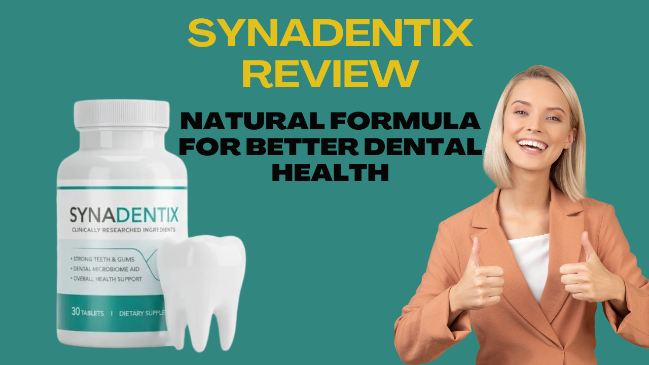 Synadentix Review – Natural Formula for Better Dental Health