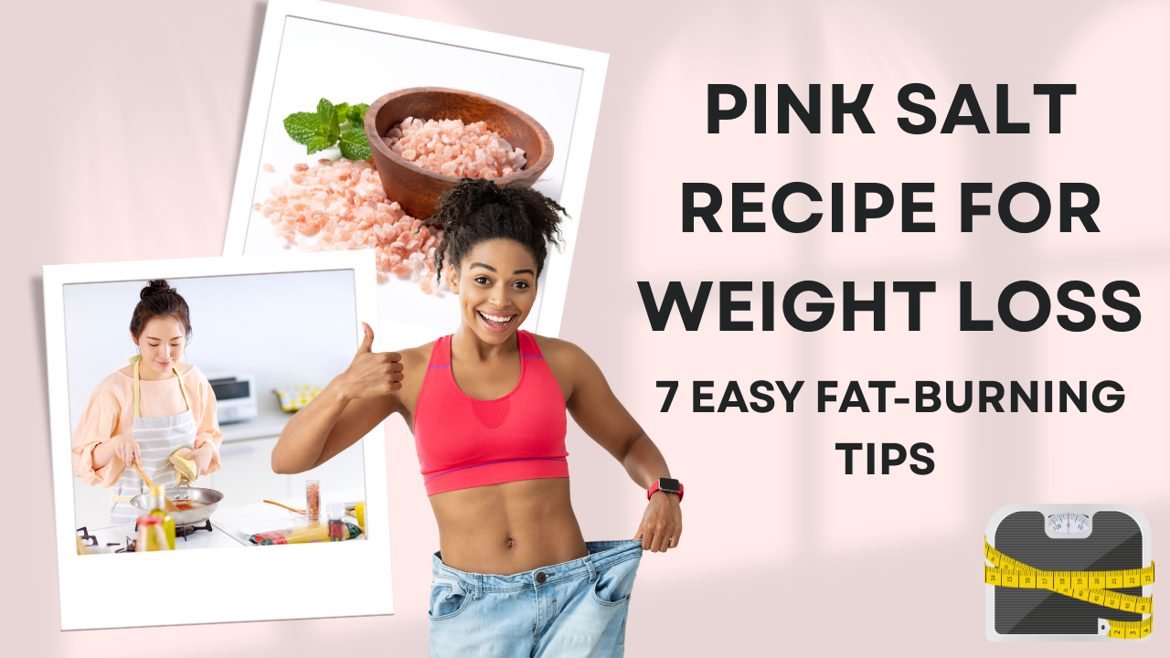 Pink Salt Recipe for Weight Loss