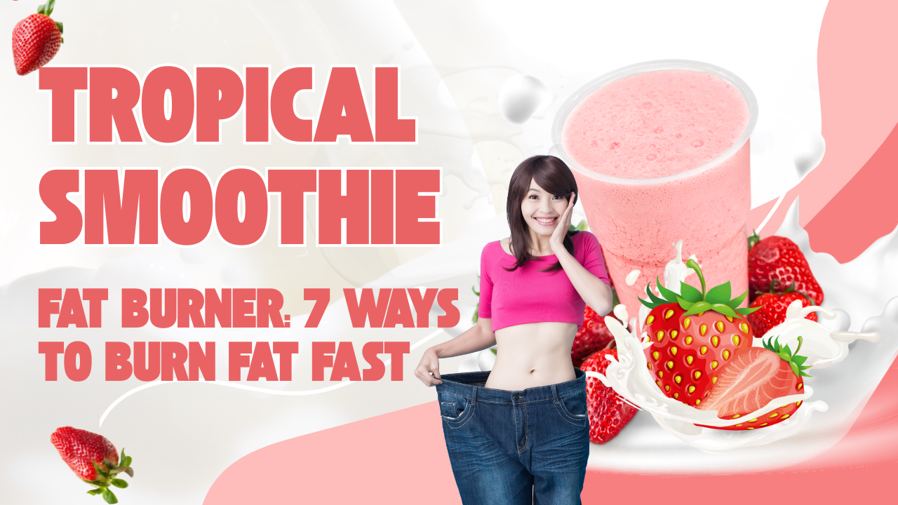 tropical smoothie fat burner​