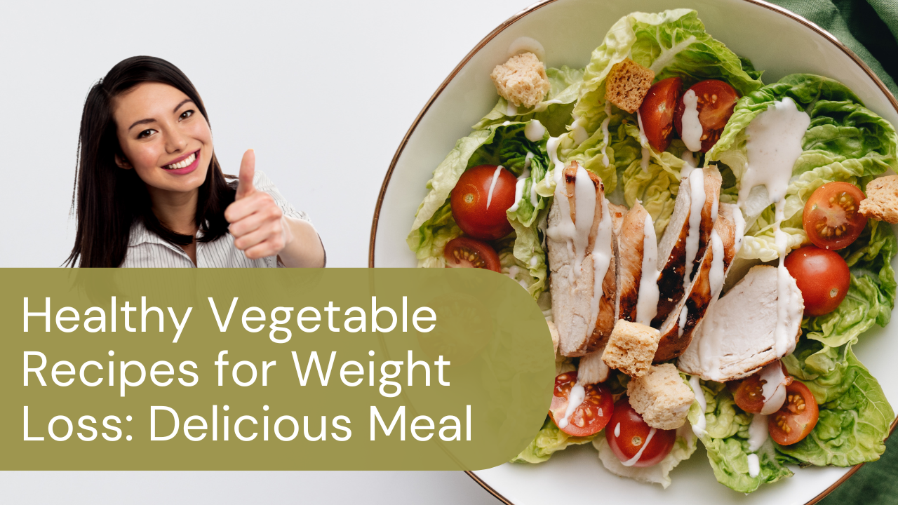 Healthy Vegetable Recipes for Weight Loss