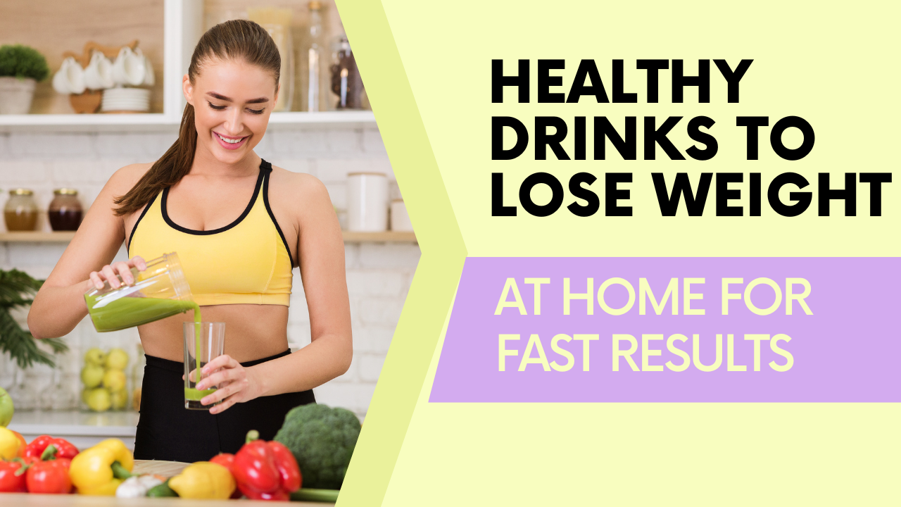 Healthy drinks to lose weight at home