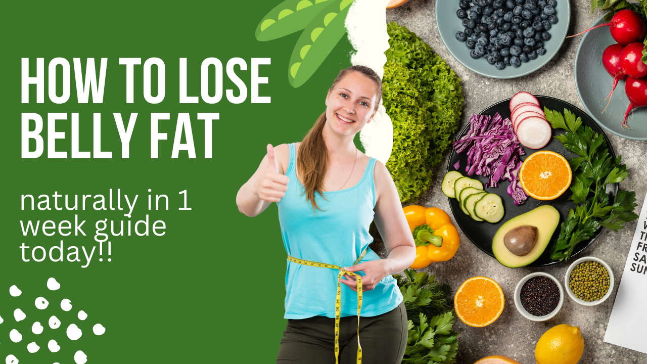 How to lose belly fat naturally in 1 week
