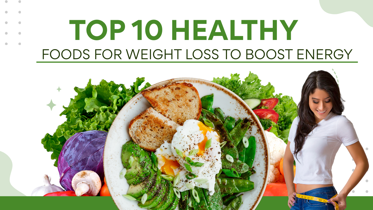 Top 10 Healthy Foods for Weight Loss to Boost Energy post thumbnail image