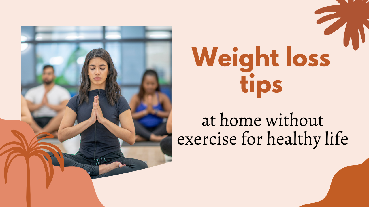 Weight loss tips at home without exercise for healthy life post thumbnail image