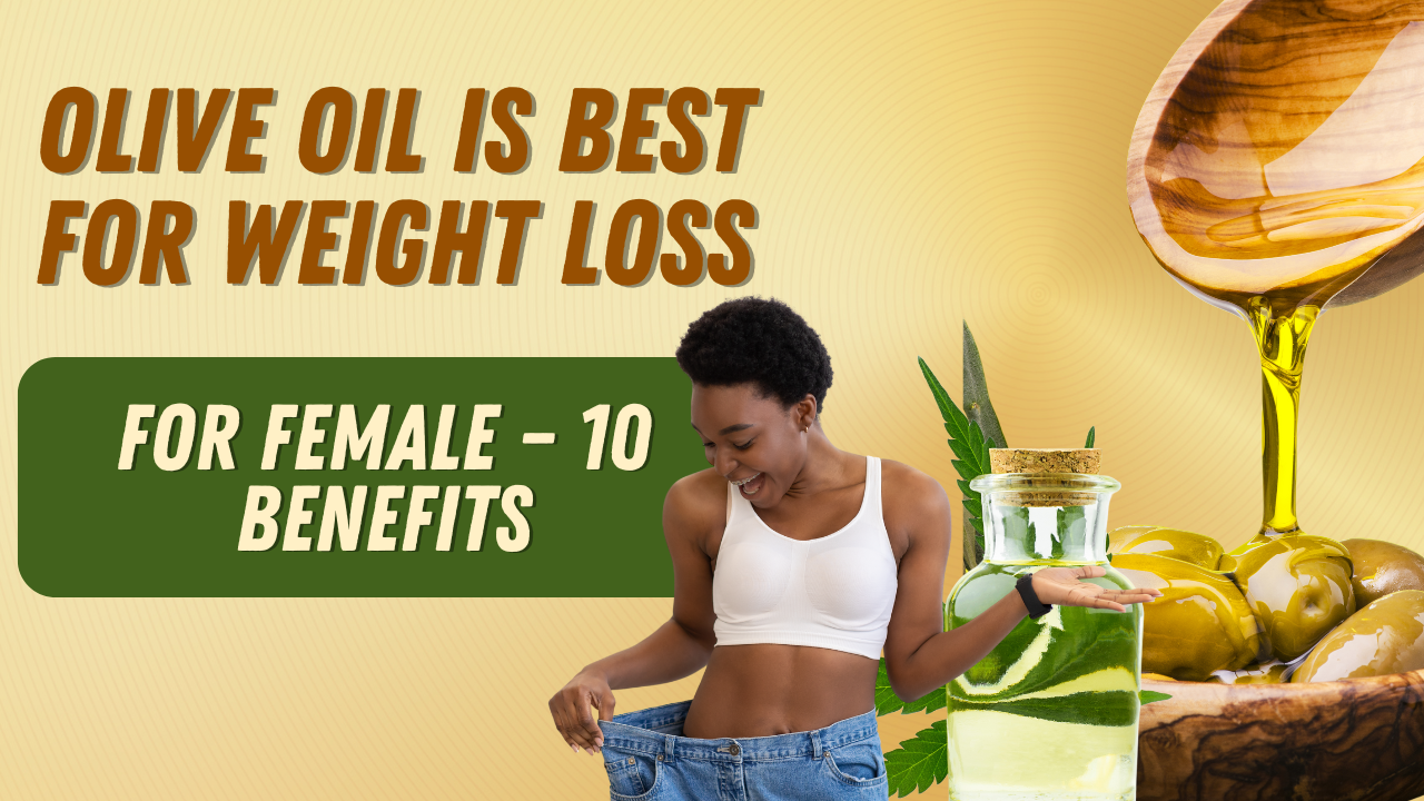Olive oil is best for weight loss for female – 10 Benefits post thumbnail image