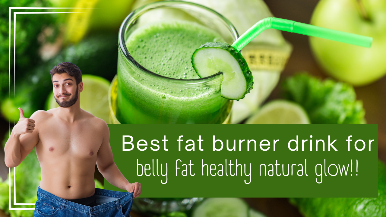 Best fat burner drink for belly fat