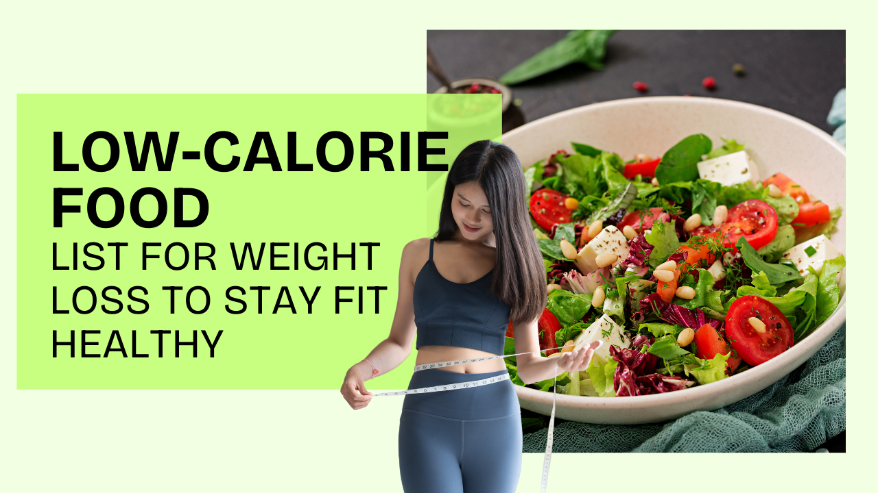 Low-calorie food list for weight loss to stay fit healthy post thumbnail image
