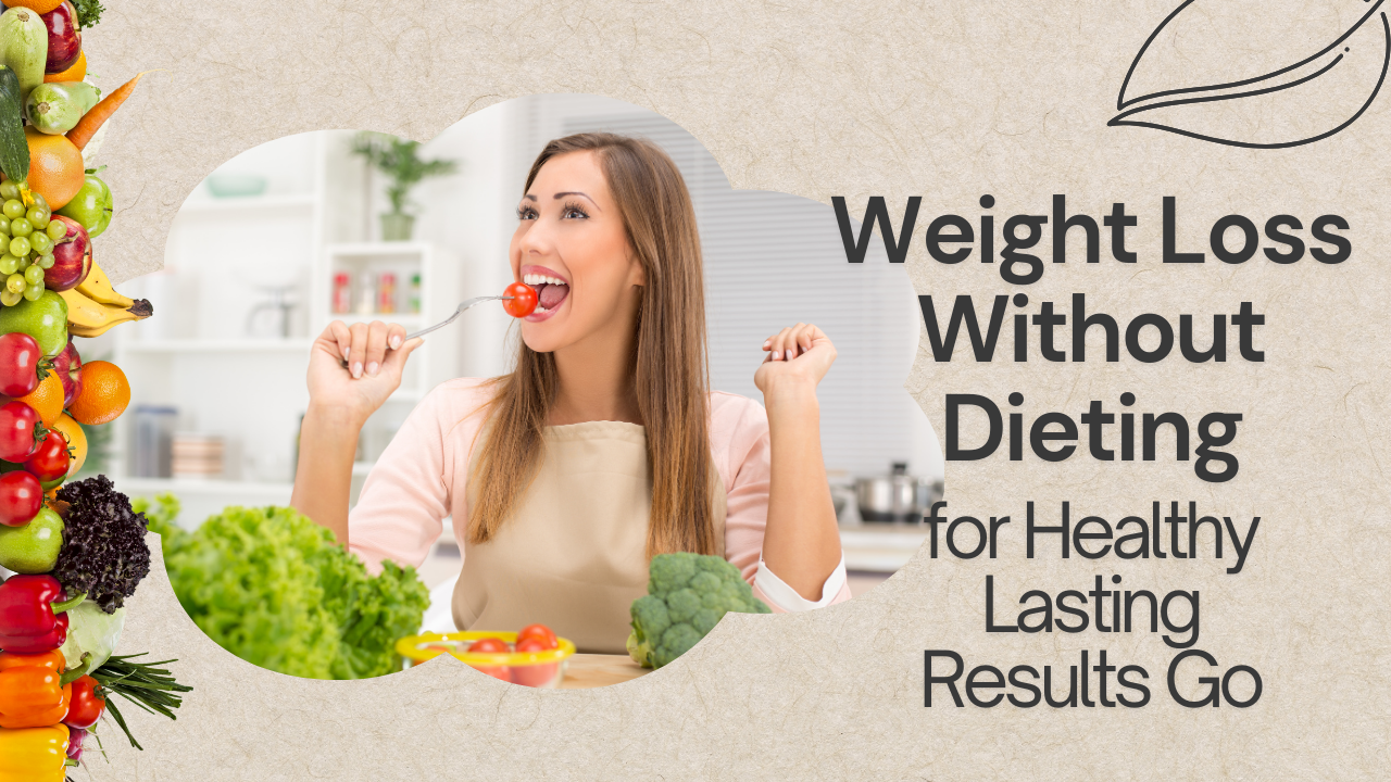Weight Loss Without Dieting for Healthy Lasting Results Go post thumbnail image